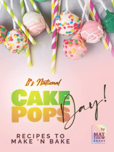 It's National Cake Pops Day!: Recipes to Make 'n Bake