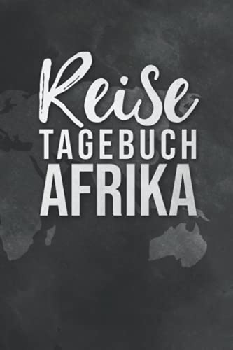 Reisetagebuch Afrika: Reisebuch für die schönsten Erinnerungen & Momente - Reisebuch mit vorgedruckte Seiten zum Ausfüllen un Selberschreiben - Notizbuch für den Urlaub