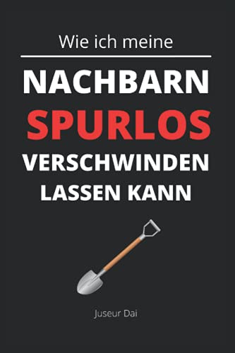 Wie ich meine Nachbarn spurlos verschwinden lassen kann: Lustiges kariertes Notizbuch im A5-Format als täglicher Begleiter, kreatives Geschenk für Nachbarn und Freude
