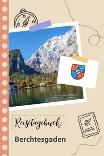 Reisetagebuch zum Ausfüllen - Berchtesgaden: Ein lustiger Reisetagebuch zum selberschreiben für Ihre Reise nach Deutschland für Paare, Männer und Frauen mit Anregungen und Checklisten.