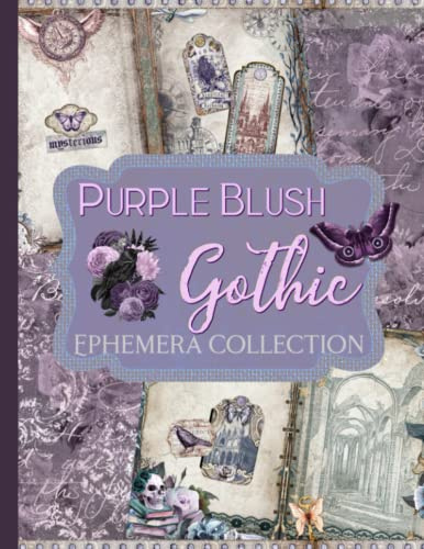 Purple Blush Gothic Ephemera Collection: Over 250 Vintage-Inspired Designs for Junk Journals, Scrapbooks, Decoupage, and Paper Crafts