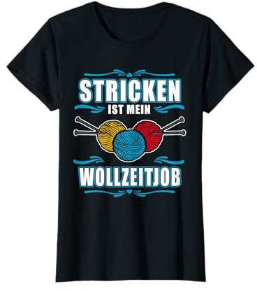 Stricken ist Mein Woll zeitjob - Lustiges Strickerin T-Shirt