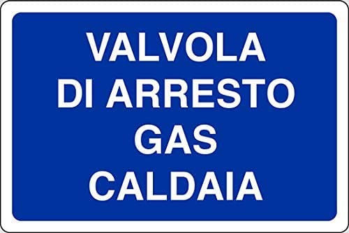 NEW CARTELLO SEGNALETICO - VALVOLA di Arresto Gas Caldaia - Adesivo Extra Resistente, Pannello in Forex, Pannello In Alluminio (PANNELLO IN FOREX 20X31 CM)