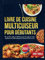 Livre de Cuisine Multicuiseur Pour Débutants 2024: Des recettes rapides et délicieuses pour les soupes, les repas végétariens, les petits déjeuners, les desserts et les en-cas