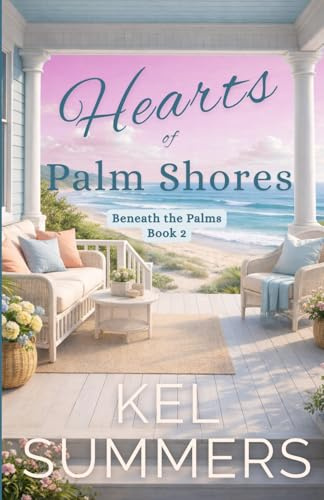 Hearts of Palm Shores-Book 2: An Inspirational, Women's Fiction, Sweet, Beach Romance of Second Chances and New Beginnings (Beneath the Palms)