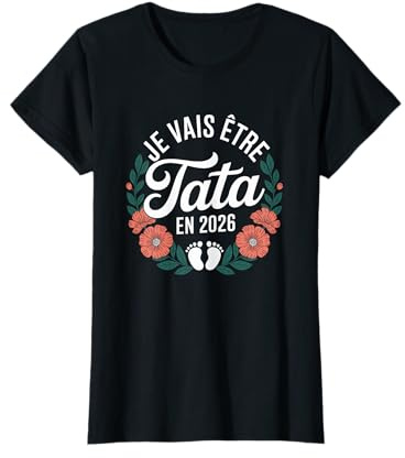 Je Vais Être Tata 2026 Future Tatie Annonce Grossesse Tante T-Shirt
