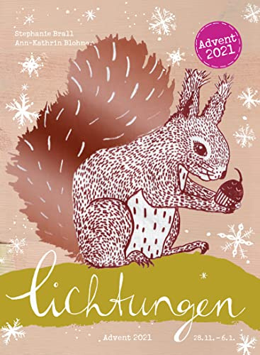 Lichtungen Advent 2021: Adventskalender mit kreativen Ideen & Anregungen, leckeren Rezepten, stimmungsvollen Texten, Handlettering, Upcycling-Tipps ... bis zum 6.1.2022 (Mit Herz und Hand gemacht)