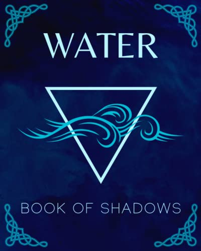 Water| Blank Book Of Shadows Journal| Blank Book Of Spells Notebook For Beginners 8x10: 48 (4page) Blank Templates For The Beginner Witch's Grimoire. ... (Elemental Book Of Shadows Blank Spell Books)