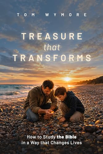 Treasure that Transforms: How to Study the Bible in a Way that Changes Lives