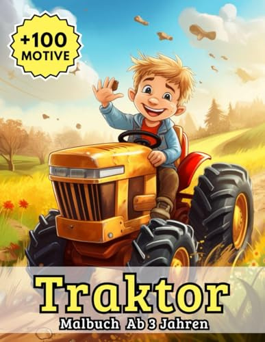 Traktor Malbuch Ab 3: Mehr als 100 spannende Vorlagen mit großen, kinderfreundlichen Fahrzeugen – perfekt für kleine Entdecker und kreative Ausmalstunden