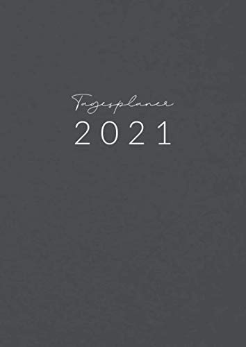 Tagesplaner • 2021: Großer Tageskalender, Planer und Terminkalender Din A4 mit Uhrzeiten • 1 Tag 1 Seite • Kalender von Januar bis Dezember 2021 • Tägliche To Do Liste • Motiv: Grau Design