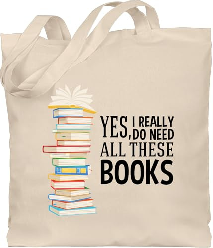 Shirtracer - Baumwolltasche - Statement - Taschen - Yes I really do need all these books I Book Lover Geschenk Bücherliebhaber Geschenke für Bücherliebhaber I Book Lover Gifts I Lesen Geschenk