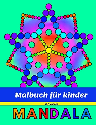 Mandala Malbuch für Kinder ab 4 Jahren: DOT Mandalas | Kindermandala | Ausmalbuch mit 100 Malvorlagen