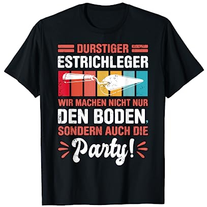 Estrich Legen Für Estrichleger Estrichbauer Handwerker T-Shirt