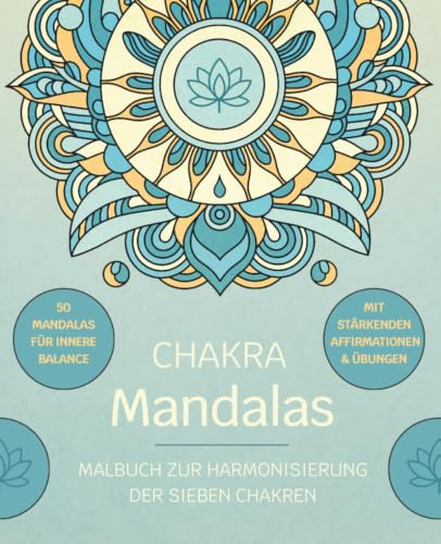 Chakra Mandala Malbuch für Erwachsene: 50 kraftvolle Motive zum Ausmalen für Achtsamkeit, Stressabbau und innere Balance. Meditative Mandalas mit ... zur Harmonisierung der sieben Chakren.