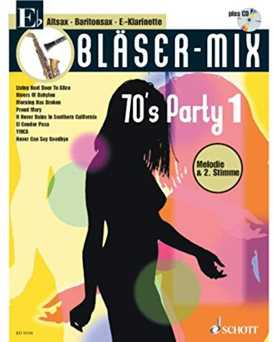 Bläser-Mix: 70's Party. Es-Instrumente (Klarinette, Alt-Saxophon, Bariton-Saxophon). (Bläser-Mix: Die Serie für alle Blasinstrumente)