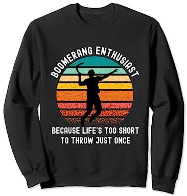 Bumerang Spruch Life is too short to throw just once Sweatshirt