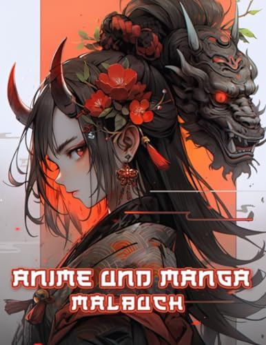 Anime Und Manga Malbuch: Tauche ein in die Welt der Japanischen Porträts, Drachen, Schildkröten, Löwen, Blumen und Schädel – Das ideale Geschenk für ... zur Entspannung und kreativen Entfaltung