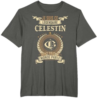 Je Suis Ce Légendaire Celestin Dont Tout Le Monde Parle T-Shirt