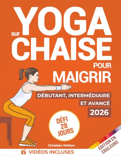 Yoga sur Chaise pour Maigrir : Défi de 28 Jours pour Perdre la Graisse du Ventre avec des Exercices Assis à Faible Impact en Seulement 10 Minutes par Jour | Tous les Niveaux de Forme Physique