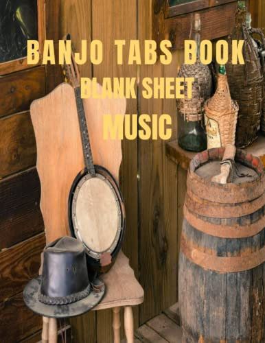 BANJO TAB BOOK BLANK SHEET MUSIC: MUSIC COMPOSITION NOTEBOOK FOR COUNTRY AND FOLK MUSIC