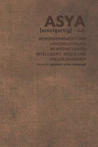 Asya (einzigartig) bewundernswert: Notizbuch inkl. To Do Liste | Das perfekte Geschenk | personalisiert mit dem Namen Asya | Geschenkidee | Geschenke | Name