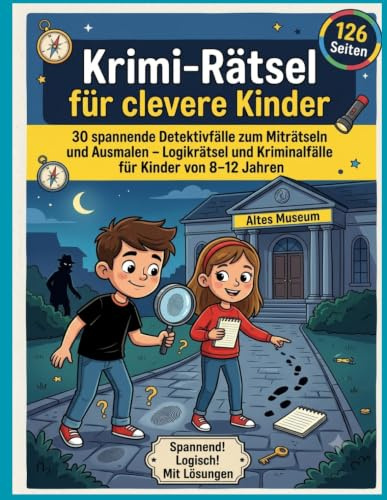 Krimi-Rätsel für clevere Kinder: 30 spannende Detektivfälle zum Miträtseln und Ausmalen | Spannendes Rätselbuch mit Logikrätseln und Kriminalfällen für Kinder von 8–12 Jahren