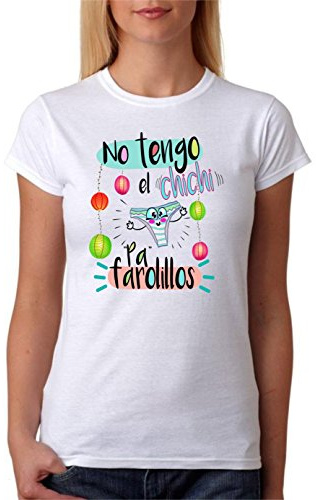 Camiseta Divertida. No Tengo el Chichi pa farolillos. Divertida Camiseta de Regalo para Amigas, Despedidas solteras, Bodas, Novias, Feria, Fiestas.