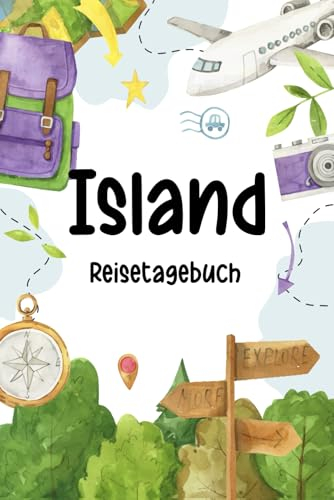 Island Reisetagebuch Kinder: Island Urlaubstage Buch für Kinder Zum Ausfüllen und Behalten von Reiseerinnerungen, Reisetagebuch für Kinder Island