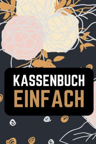 Kassenbuch einfach: Einnahmen und Ausgaben Buch A5 für die einfache Buchhaltung - Behalten Sie Ihre Finanzen im Überblick