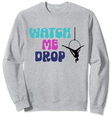 Lustiger Aerial Watch Me Aerial Hoop Aerial Yoga Aerialist Sweatshirt