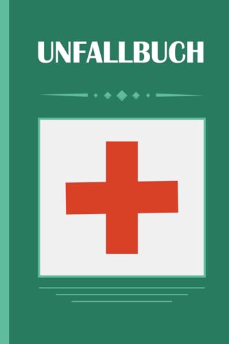 Unfallbuch: Verbandbuch zur Dokumentation von Unfällen Betrieb, Schule, Kita, Arbeitsstätten...