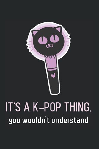 K-Pop It's A K-Pop Thing You Wouldn't Understand: DIN A5 Liniert 120 Seiten / 60 Blätter Notizbuch Notizheft Notiz-Block Lustige K-Pop Koreanische Populäre Musik Saranghae Fanartikel