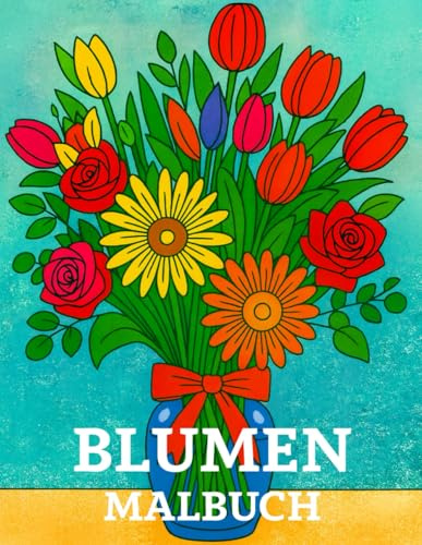 Blumen Malbuch für Erwachsene: 50 Blumenmotive zur Entspannung und zum Stressabbau