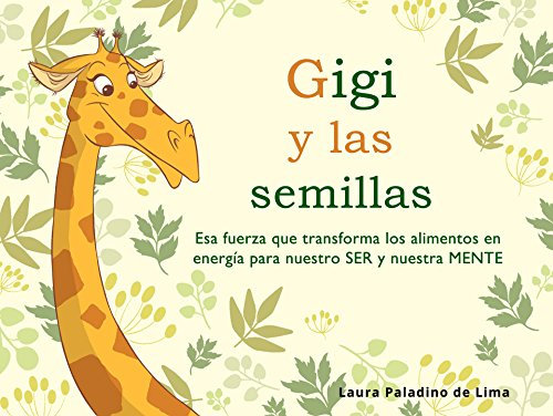 Gigi y las semillas: Esa fuerza que transforma los alimentos en energía para nuestro SER y nuestra MENTE
