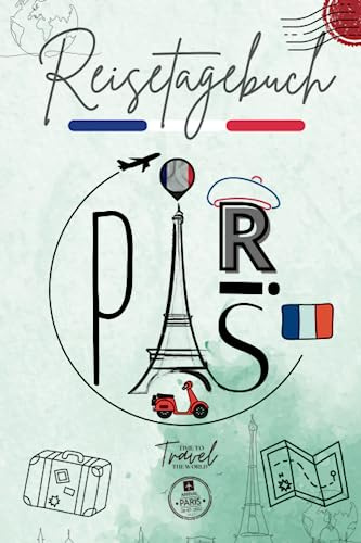 Reisetagebuch PARIS: Planen Sie Ihre Reisen und verfolgen Sie alle Ihre Aktivitäten während Ihres Aufenthalts in Paris /Notizbuch mit Erinnerungen mit ... Jungen Kinder / Souvenirs & Aktivitäten