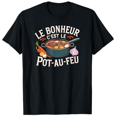 C'est le bonheur c'est le pot-au-feu T-Shirt