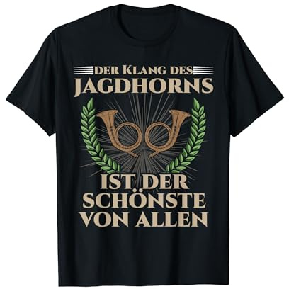 Der Klang des Jagdhorns ist der schönste von allen T-Shirt