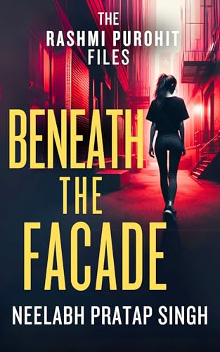 Beneath The Facade: A Dark and Gripping Short Read (Rashmi Purohit Files Book 1)