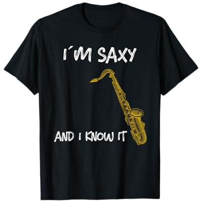 I´m SAXY and i know it, Saxofon Musiker Saxophon T-Shirt