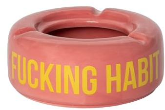 Fisura - Cendrier rose avec message F*cking habit. Cendrier original avec une phrase amusante. Fabriqué en céramique. Dimensions : 10 x 10 x 4 centimètres.