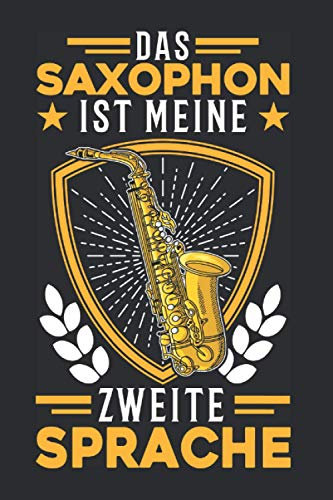 Saxophonist Notizbuch: Das Saxophon ist meine zweite Sprache Saxophonist / 6x9 Zoll / 120 gepunktete Seiten Seiten