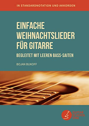 Einfache Weihnachtslieder für Gitarre begleitet mit leeren Bass-Saiten: 35 beliebte Weihnachtsmelodien in Standard-Musiknotation und Akkorden