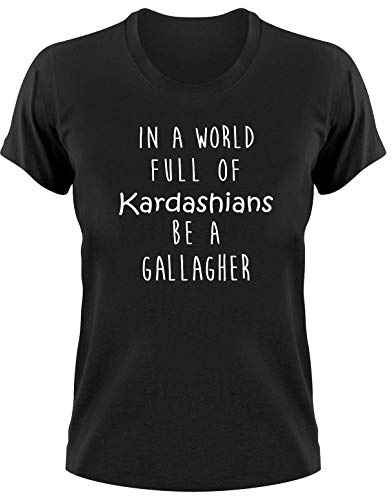 'In A World Full of Kardashians Be A Gallagher fan t-shirt fanshirt
