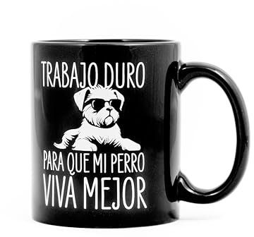 Taza Trabajo duro para que mi perro viva mejor