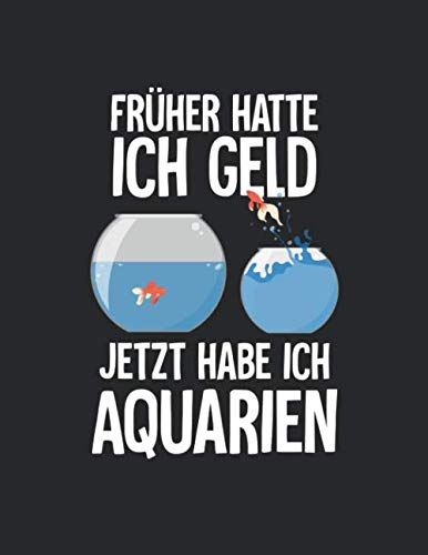 Aquarium Tagebuch: Planer, Notizbuch, Bestandsbuch, Futterplan für alle Auqarianer und Aquaristik Fans ♦ Logbuch für über 100 Einträge ♦ A4+ Format ♦ Motiv: Aquarien statt Geld 17