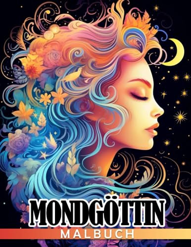 Mondgöttin Malbuch: Schöne Mädchen Ausmalbilder mit lebendigen Illustrationen für Erwachsene zum Spaß haben und Entspannen | Ideales Geschenk zum Geburtstag