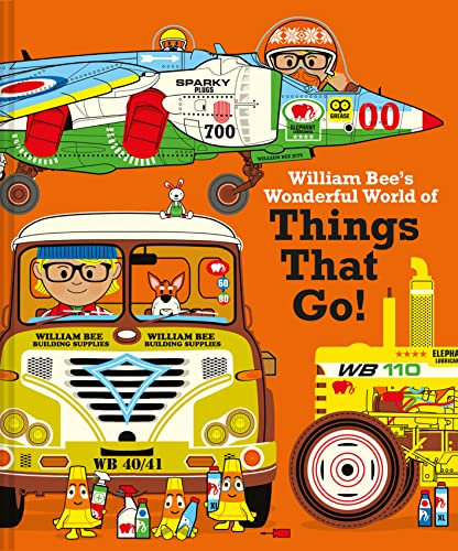 William Bee's Wonderful World of Things That Go!