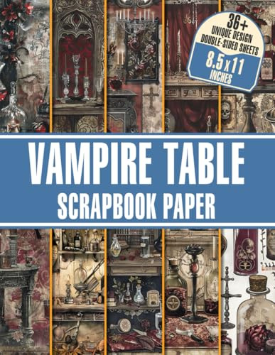 Vampire Table Scrapbook Paper: Gothic-inspired Paper For Gift Wrapping, Journaling, Scrapbooking, DIY - Perfect For Dark Art Lovers