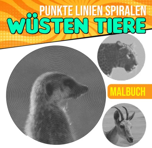 Wüsten Tiere Punkte Linien Spiralen Malbuch: Erstaunliches Tier an einzigartigem Ort Spiral Buch Zeichnung Linien Kunst | Für Erwachsene, Jugendliche ... | White Elephant Geschenke | Zum Stressabbau
